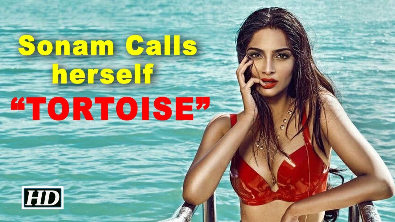 Why Sonam Calls herself a “TORTOISE” ?