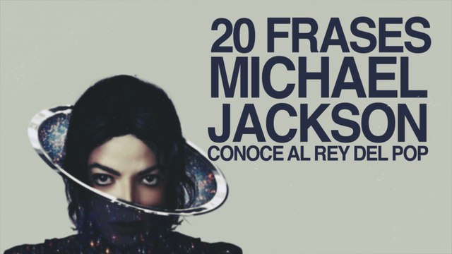 20 Frases de Michael Jackson para conocer al Rey del Pop