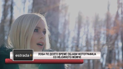 Estrada plus 12 07 2017 - Loba po dolgo vreme objavi fotografija so nejzinoto momce