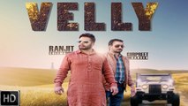 Velly HD Video Song Ranjit Cheema 2017 Latest Punjabi Songs