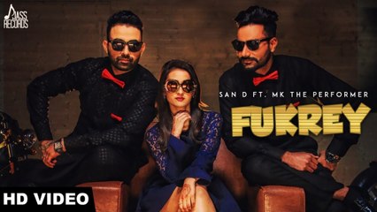 Fukrey HD Video Song San D feat MK the Performer 2017 New Punjabi Songs