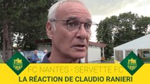 FC Nantes - Servette FC : la réaction de Claudio Ranieri