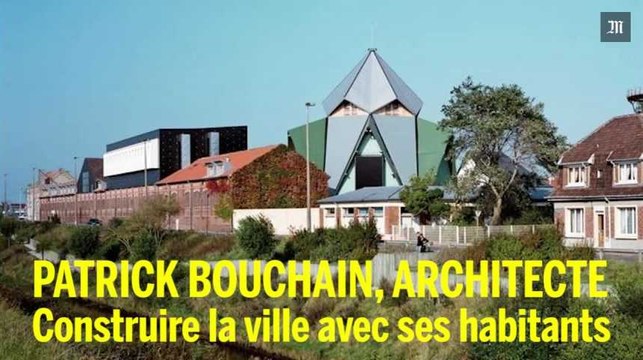 Patrick Bouchain, architecte : construire la ville avec ses habitants