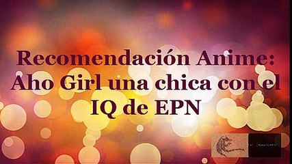 Recomendación Anime Aho Girl, una chica anime con el IQ de EPN