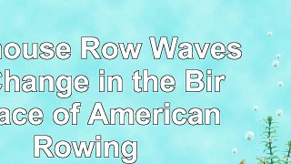 download  Boathouse Row Waves of Change in the Birthplace of American Rowing 7ae0c517