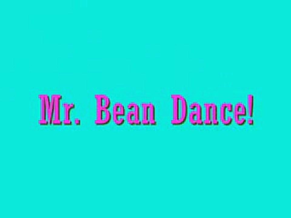Mr. Bean Dance!