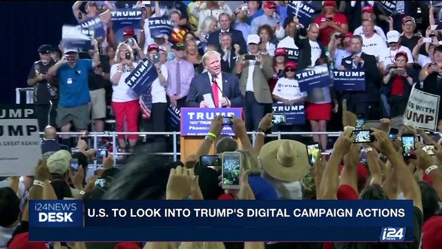 i24NEWS DESK | U.S. to look into Trump's digital campaign actions | Thursday, July 13th 2017