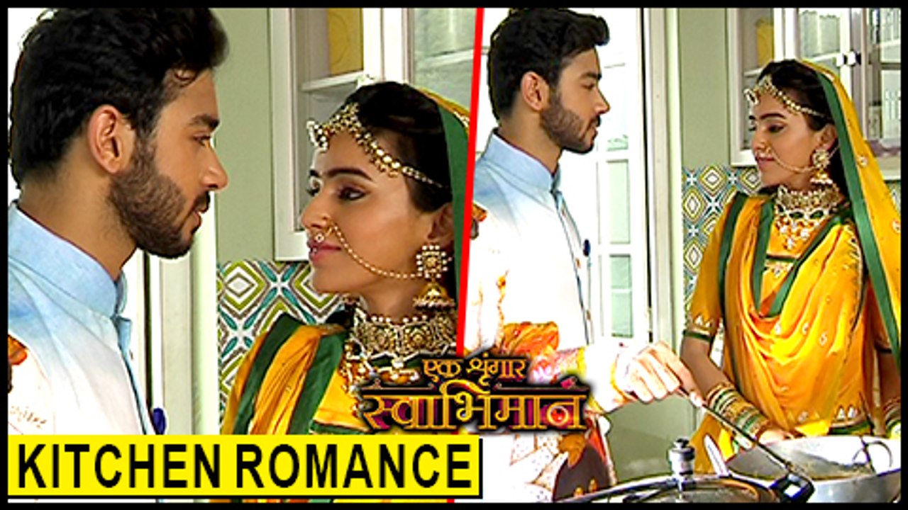 Karan And Naina KITCHEN ROMANCE | Ek Shringaar Swabhimaan - एक श्रृंगार स्वाभिमान