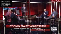 BURHAN KUZUYA FETÖNÜN SİYASİ AYAĞI SORULUNCA