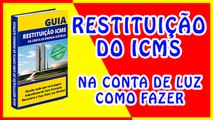 → Cobrança Indevida De ICMS Na Conta De Luz - Guia De Restituição Do ICMS