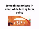 Some things to keep in mind while buying term policy