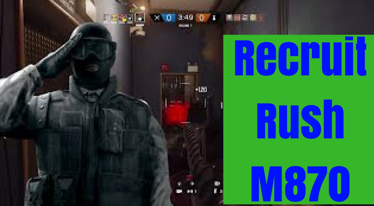 Recruit rush M870 ace! Rainbow six siege