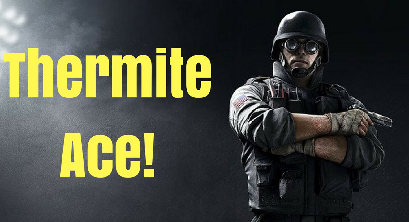 Let's play Thermite (ace)! rainbow six siege