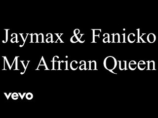 Jaymax & Fanicko - My African Queen - PAROLES-LYRICS
