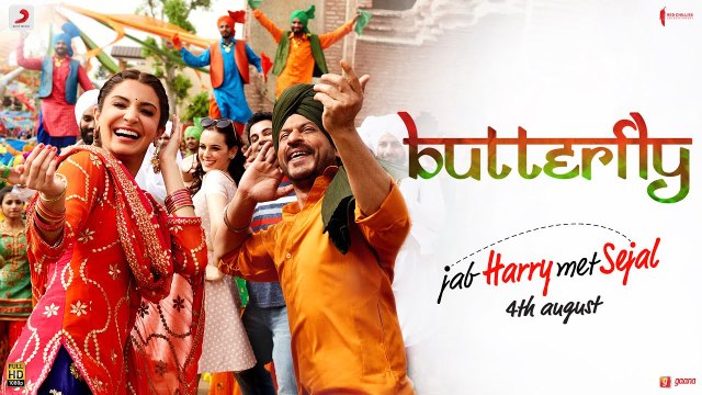 Butterfly Song Jab Harry Met Sejal (HD Video) 2017 - Anushka Sharma - Shah Rukh Khan - Pritam - Imtiaz Ali