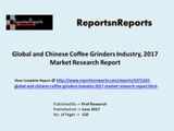 Global and Chinese Coffee Grinders Industry, 2017 Market Research Report