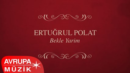 Ertuğrul Polat - Bekle Yarim (Full Albüm)