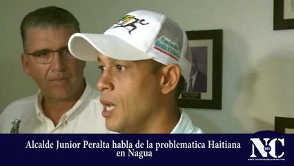 Alcalde Junior Peralta habla de la problematica Haitiana en nagua