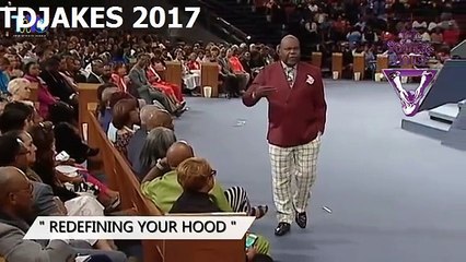 TD JAKES 2017 - #Sometimes God will send someone who doesnt live near you to raise you up