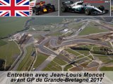 Entretien avec Jean-Louis Moncet avant le Grand Prix de Grande-Bretagne 2017