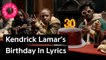 Kendrick Lamar’s Birthday in Lyrics