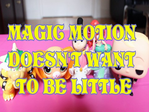 MAGIC MOTION DOESN'T WANT TO BE LITTLE bowser LITTLEST PET SHOP AGNES GRU BOSS BABY Toys Kids Video DISCOVERY FAMILY SU