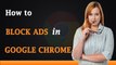 How To Block Unwanted Ads and Popups on Google Chrome - YouTube