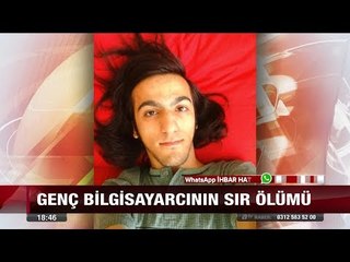 Genç bilgisayarcının sır ölümü!  - 30 Ağustos 2017