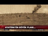 Atatürk'ün büyük planı!  - 30 Ağustos 2017