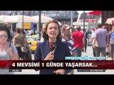 4 mevsimi 1 günde yaşarsak!  - 30 Ağustos 2017