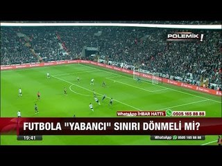 Futbol "Yabancı" sınırı dönmeli mi? - 5 Eylül 2017
