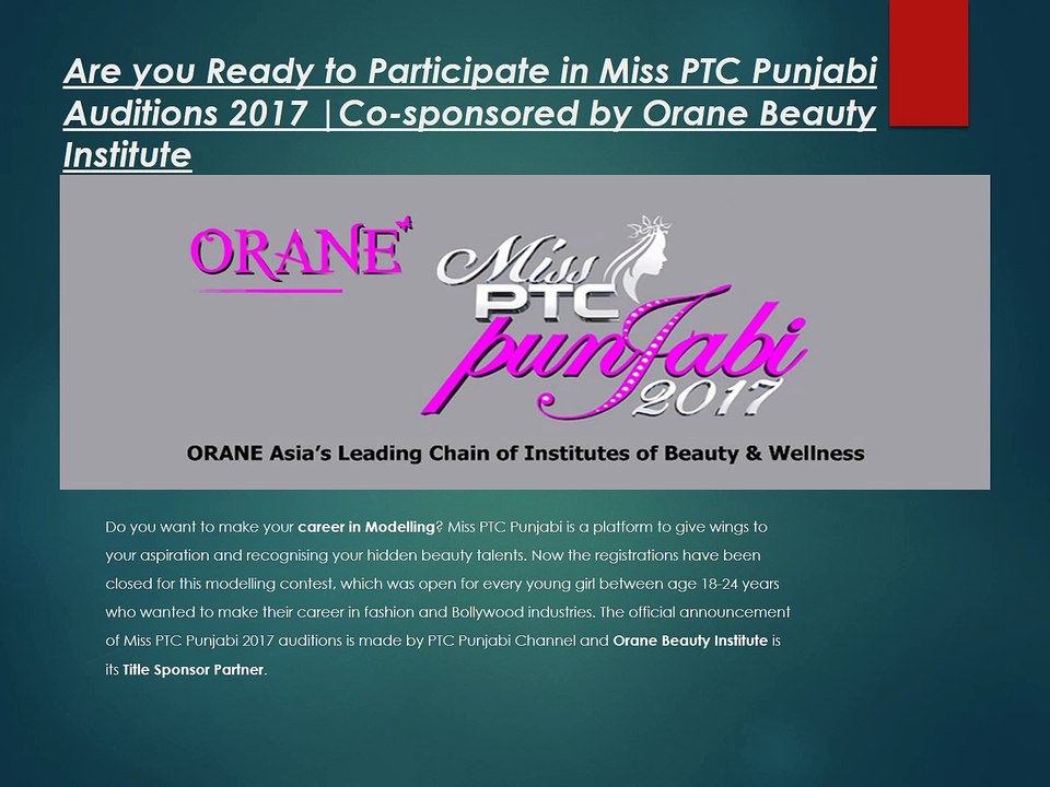 Are you ready to Participate in Miss PTC Punjabi Auditions 2017-Co Sponsered by Orane Beauty Institute