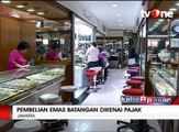 Pembelian Emas Kini Dikenai Pajak!
