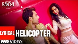 Ranchi Diaries- Helicopter Lyrical - Soundarya Sharma - Himansh Kohli - Tony Kakkar - Neha Kakkar Dailymotion New