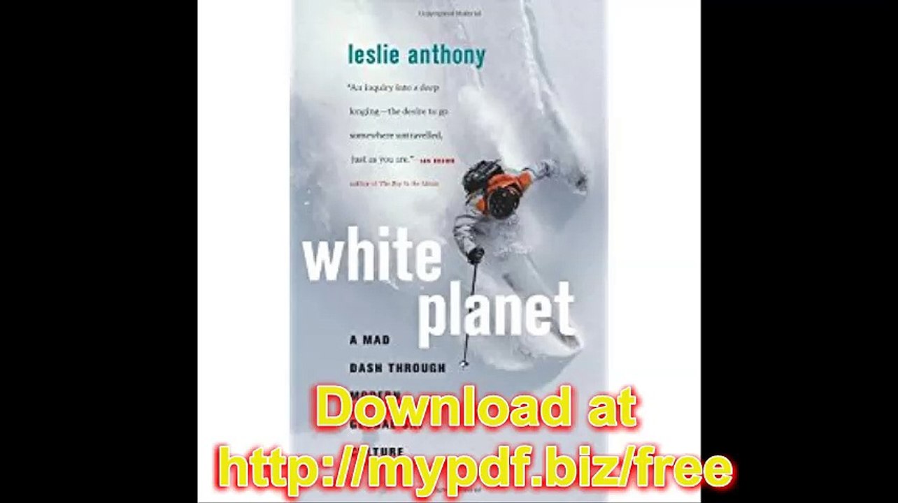 White Planet A Mad Dash through Modern Global Ski Culture
