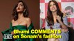 Bhumi Pednekar COMMENTS on Sonam Kapoor's fashion