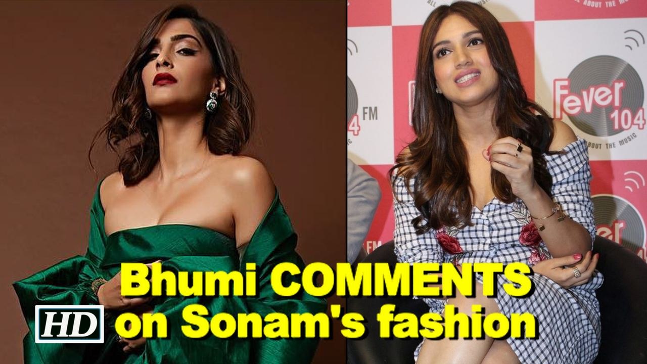 Bhumi Pednekar COMMENTS on Sonam Kapoor's fashion