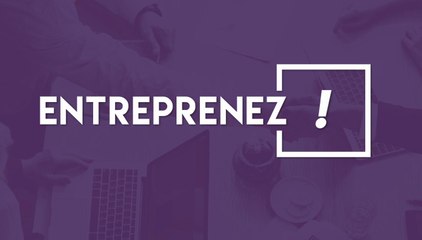 "Entreprenez !" : entreprendre au féminin