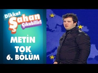 Metin Tok 6. Bölüm | Dikkat Şahan Çıkabilir