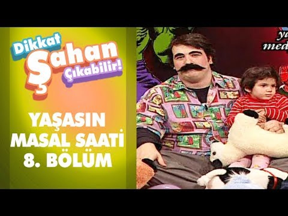 Yaşasın Masal Saati 8. Bölüm | Dikkat Şahan Çıkabilir