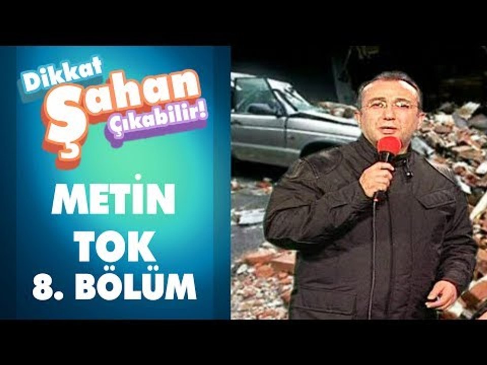 Metin Tok 8. Bölüm | Dikkat Şahan Çıkabilir