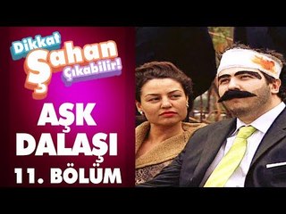 Aşk Dalaşı 11. Bölüm | Dikkat Şahan Çıkabilir
