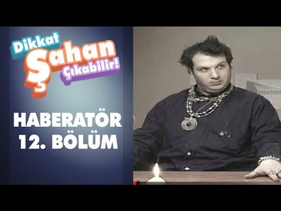 Haberatör 12. Bölüm | Dikkat Şahan Çıkabilir