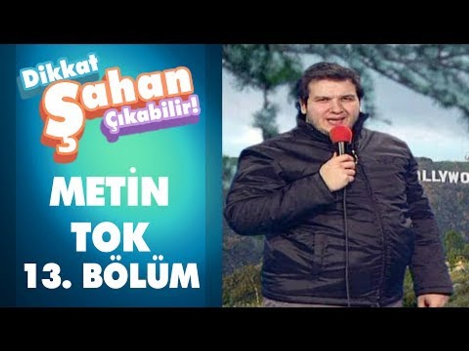 Metin Tok 13. Bölüm | Dikkat Şahan Çıkabilir