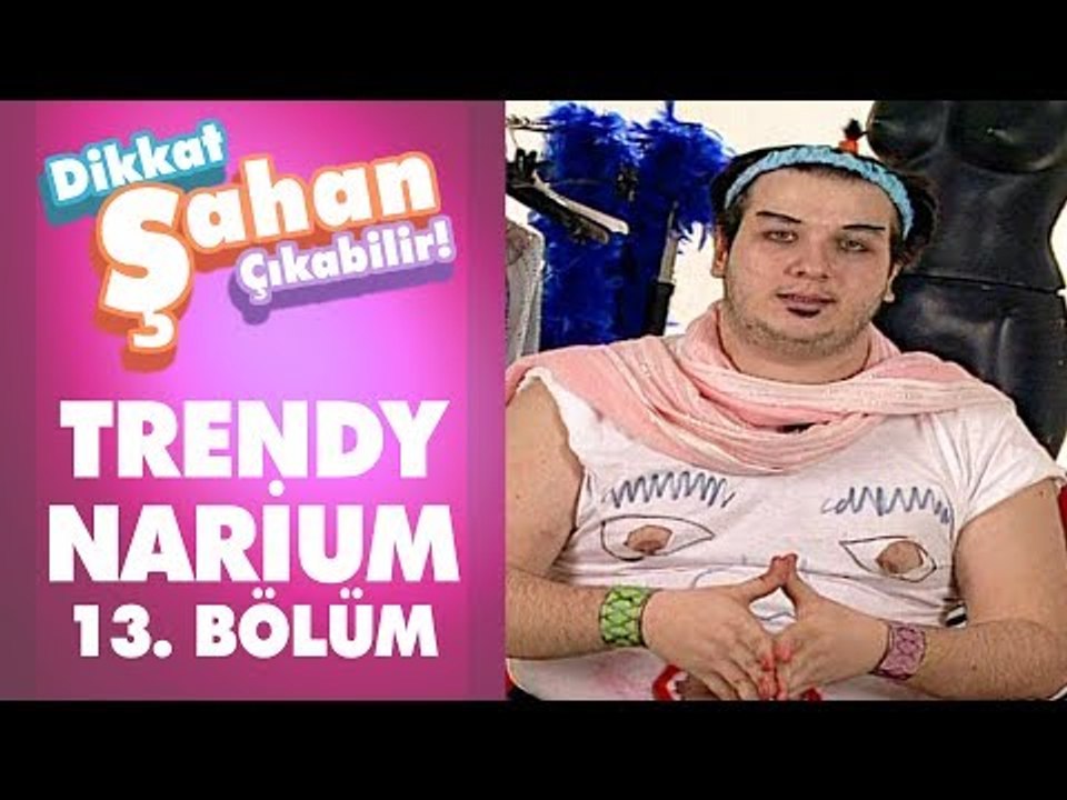Trendynairum 13. Bölüm | Dikkat Şahan Çıkabilir