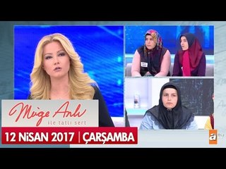 Müge Anlı İle Tatlı Sert 12 Nisan 2017 - Tek Parça