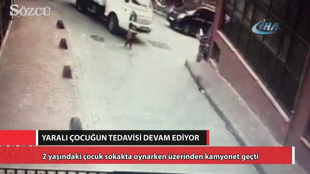 2 yaşındaki çocuk sokakta oynarken üzerinden kamyonet geçti