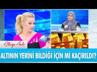 800 ton altının yerini bildiği için mi kaçırıldı? - Müge Anlı ile Tatlı Sert 31 Mayıs 2017 – atv
