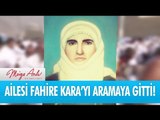 Ailesi Fahire Kara'yı aramak için Arabistan'a gitti! - Müge Anlı ile Tatlı Sert 7 Eylül 2017