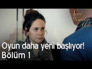 Oyun daha yeni başlıyor! - Seni Kimler Aldı 1. Bölüm